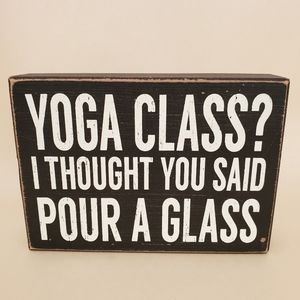 Yoga Class?? I thought u said Pour a Glass - wall decor 🍷 Wine sign